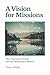 A Vision for Missions by Tom Wells
