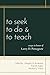 To Seek...to Do...and to Teach by Douglas D. Bookman