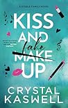 Kiss and Fake Up by Crystal Kaswell