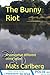 The Bunny Riot by Dr Mats C.G Carlberg