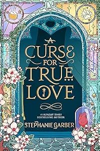 A Curse for True Love (Once Upon a Broken Heart, #3)