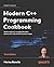 Modern C++ Programming Cookbook: Master Modern C++ with comprehensive solutions for C++23 and all previous standards