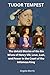 TUDOR TEMPEST: The Untold Stories of the Six Wives of Henry VIII, Love, Lust, and Power in the Court of the Infamous King