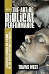 The Art of Biblical Performance: Biblical Performance and the Drama of Old Testament Narratives (GlossaHouse Dissertation Series) The Art of Biblical Performance: Biblical Performance and the Drama of Old Testament Narratives (GlossaHouse Dissertation Series)