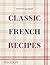 Classic French Recipes by Ginette Mathiot