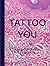 Tattoo You by Phaidon Editors
