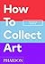 How to Collect Art
