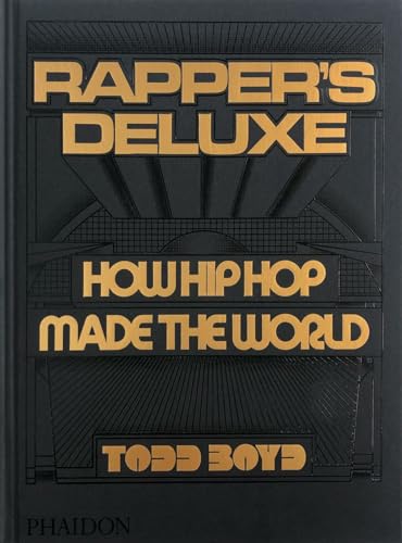 Rapper's Deluxe: How Hip Hop Made The World (Hardcover)