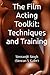 The Film Acting Toolkit: Te...