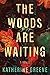 The Woods are Waiting