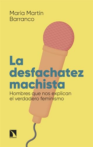 La desfachatez machista: Hombres que nos explican el verdadero feminismo (Paperback)