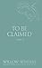 To Be Claimed: Under His Reign (To Be Claimed #6)
