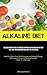 Alkaline Diet: Delicious Re...