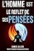 L'homme est le reflet de ses pensées (As a Man Thinketh): Le pionnier de l'auto-assistance de 1902 : Réflexions sur le pouvoir de la pensée pour la ... du succès et du bonheur. (French Edition)