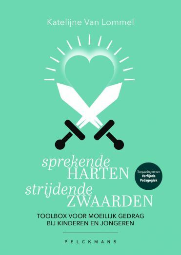 Sprekende harten, strijdende zwaarden: Toolbox voor moeilijk gedrag bij kinderen en jongeren (Paperback)