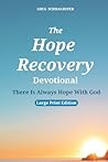 The Hope Recovery Devotional: There Is Always Hope With God The Hope Recovery Devotional: There Is Always Hope With God