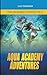 AQUA ACADEMY ADVENTURES: Th...