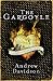The Gargoyle by Andrew Davidson The Gargoyle by Andrew Davidson