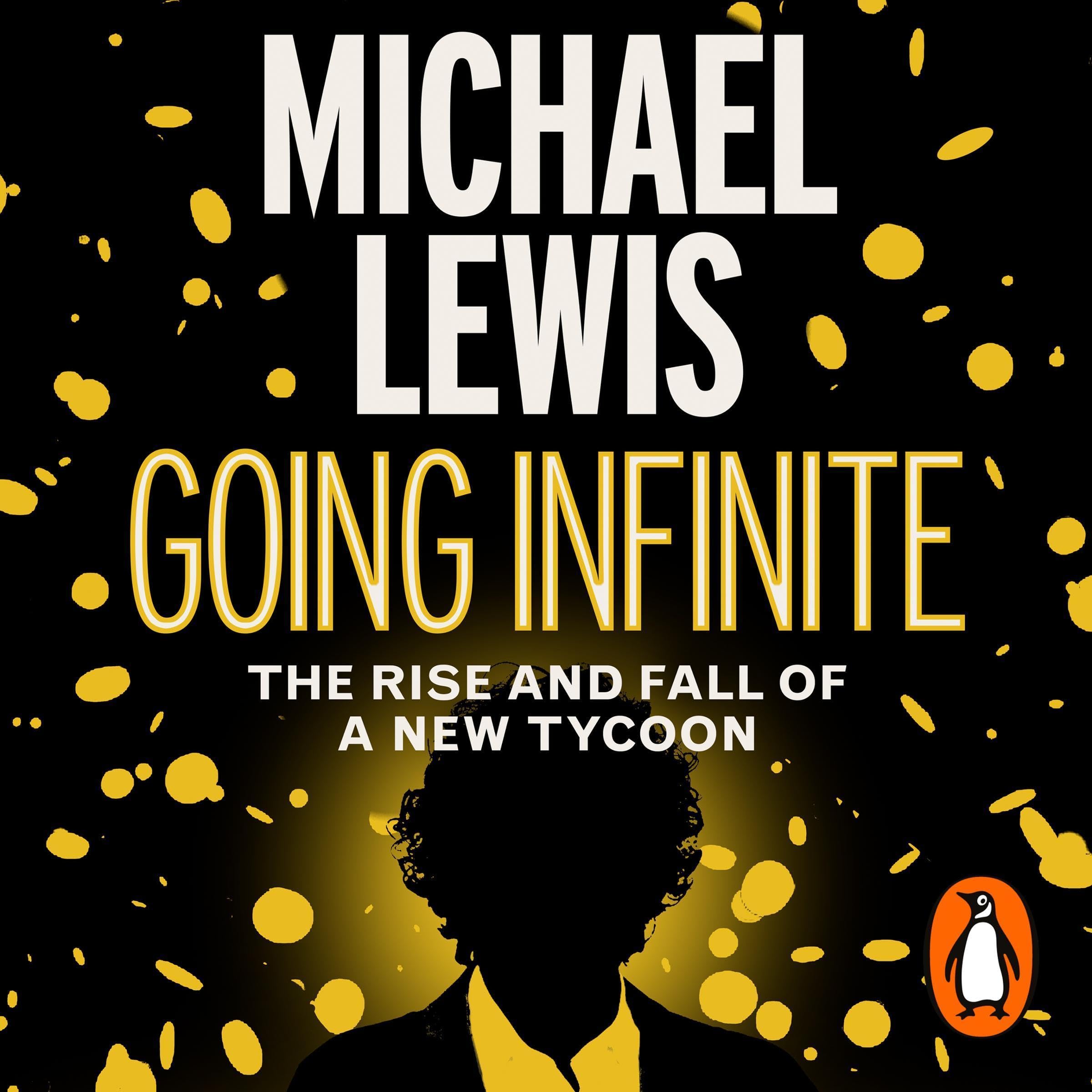 Going Infinite: The Rise and Fall of a New Tycoon
