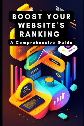 Boost Your Website's Ranking: A Comprehensive Guide (Paperback)