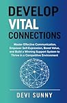 Develop Vital Connections: Master Effective Communication, Empower Self-Expression, Boost Value, and Build a Winning Support System to Thrive in a Competitive Environment (Fearless Empathy)
