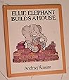 Ellie Elephant Builds a House