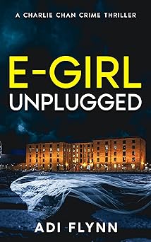 E-Girl Unplugged (Charlie Chan, #1)