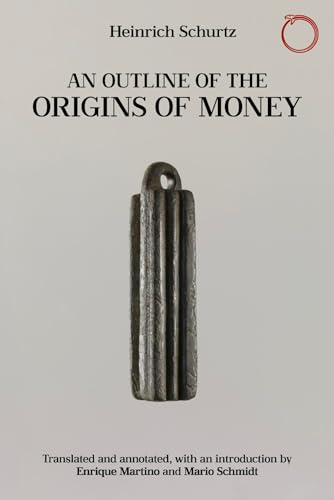 An Outline of the Origins of Money (Classics in Ethnographic Theory)