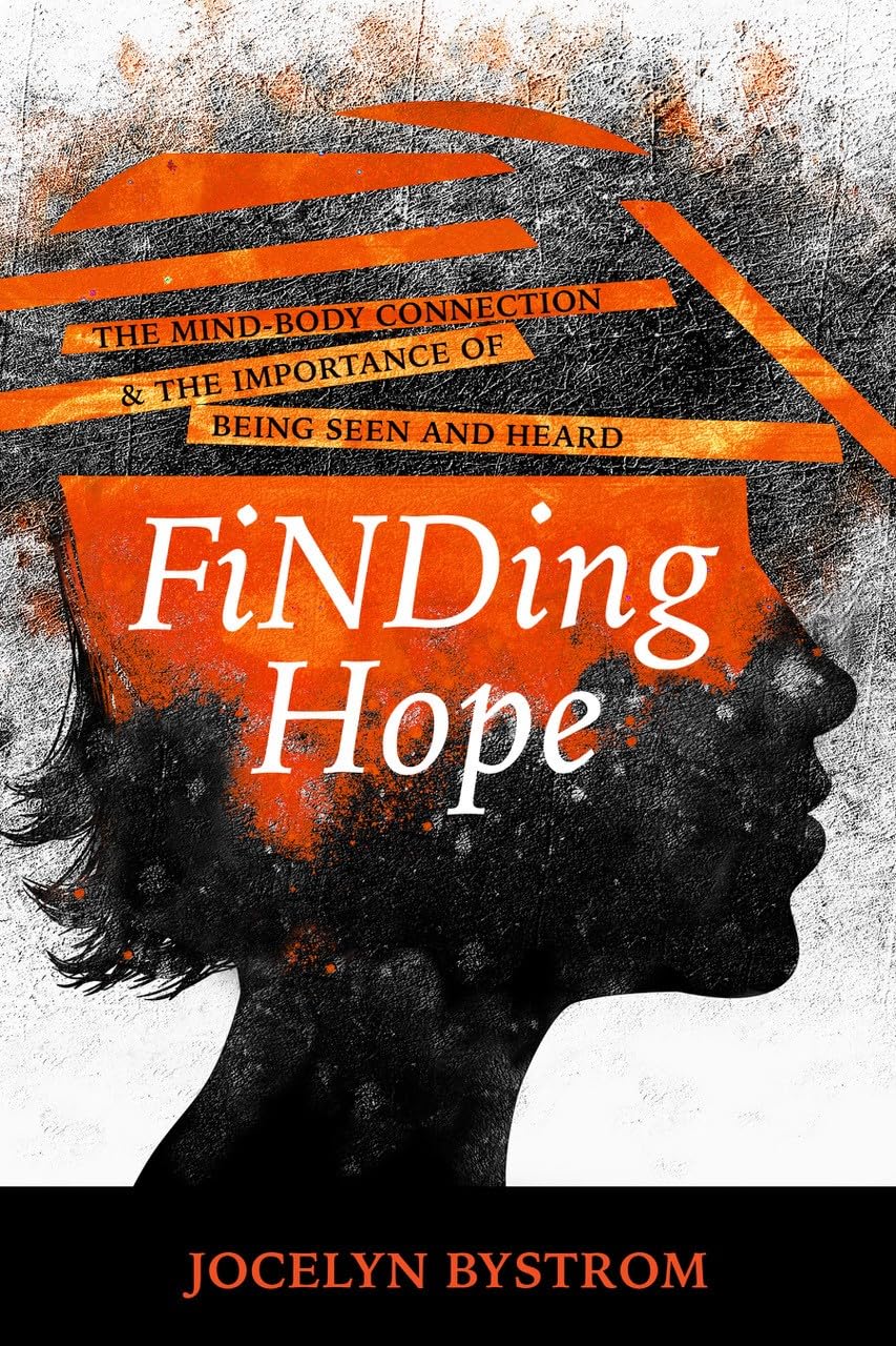 FiNDing Hope: The Mind-Body Connection and the Importance of Being Seen and Heard (Kindle Edition)