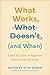 What Works, What Doesn't (a...