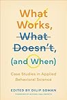 What Works, What Doesn't (and When): Case Studies in Applied Behavioral Science (Behaviorally Informed Organizations)