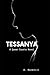Tessanya by S. Rockhill