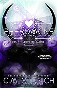 Pheromone (For the Love of Aliens #1)