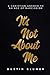 It’s Not About Me: A Christian Answer To An Age Of Narcissism