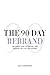 The 90 Day Rebrand: Unleash...