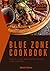 Blue Zone Cookbook 2024: Re...