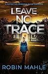 Leave No Trace (Detective Rebecca Ellis #4) Leave No Trace (Detective Rebecca Ellis #4)