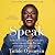 Speak: Find Your Voice, Trust Your Gut, and Get From Where You Are to Where You Want To Be