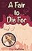 A Fair to Die For: A Book C...