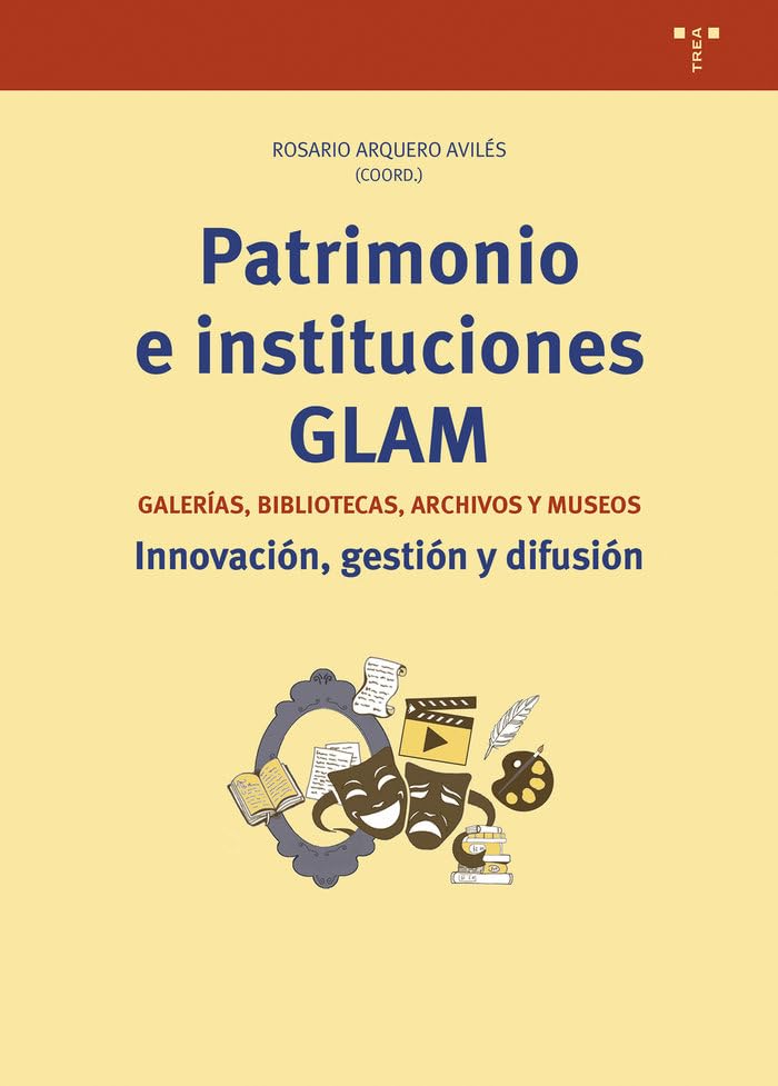 Patrimonio e instituciones GLAM: Galerías, bibliotecas, archivos y museos. Innovación, gestión y difusión (Paperback)