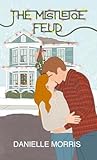 The Mistletoe Feud by Danielle  Morris