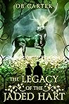 The Legacy of the Jaded Hart The Legacy of the Jaded Hart