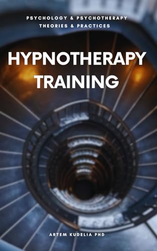 Hypnotherapy Training: A Guide for Practicing Hypnotherapists (Psychology and Psychotherapy: Theories and Practices, #16)