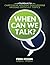 When Can We Talk?: A Guideb...