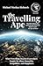 The Travelling Ape by Michael Mackay Richards The Travelling Ape by Michael Mackay Richards