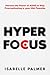 Hyper Focus: Harness the Po...