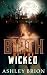 Birth of the Wicked by Ashley Brion Birth of the Wicked by Ashley Brion