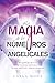 La magia de los números angelicales: El significado del 11:11 y otras secuencias numéricas, y lo que tus guías espirituales tratan de comunicarte (Layla Moon Español) (Spanish Edition)