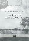 Un tempo per la guerra: Il figlio dell'Aurora (Italian Edition)