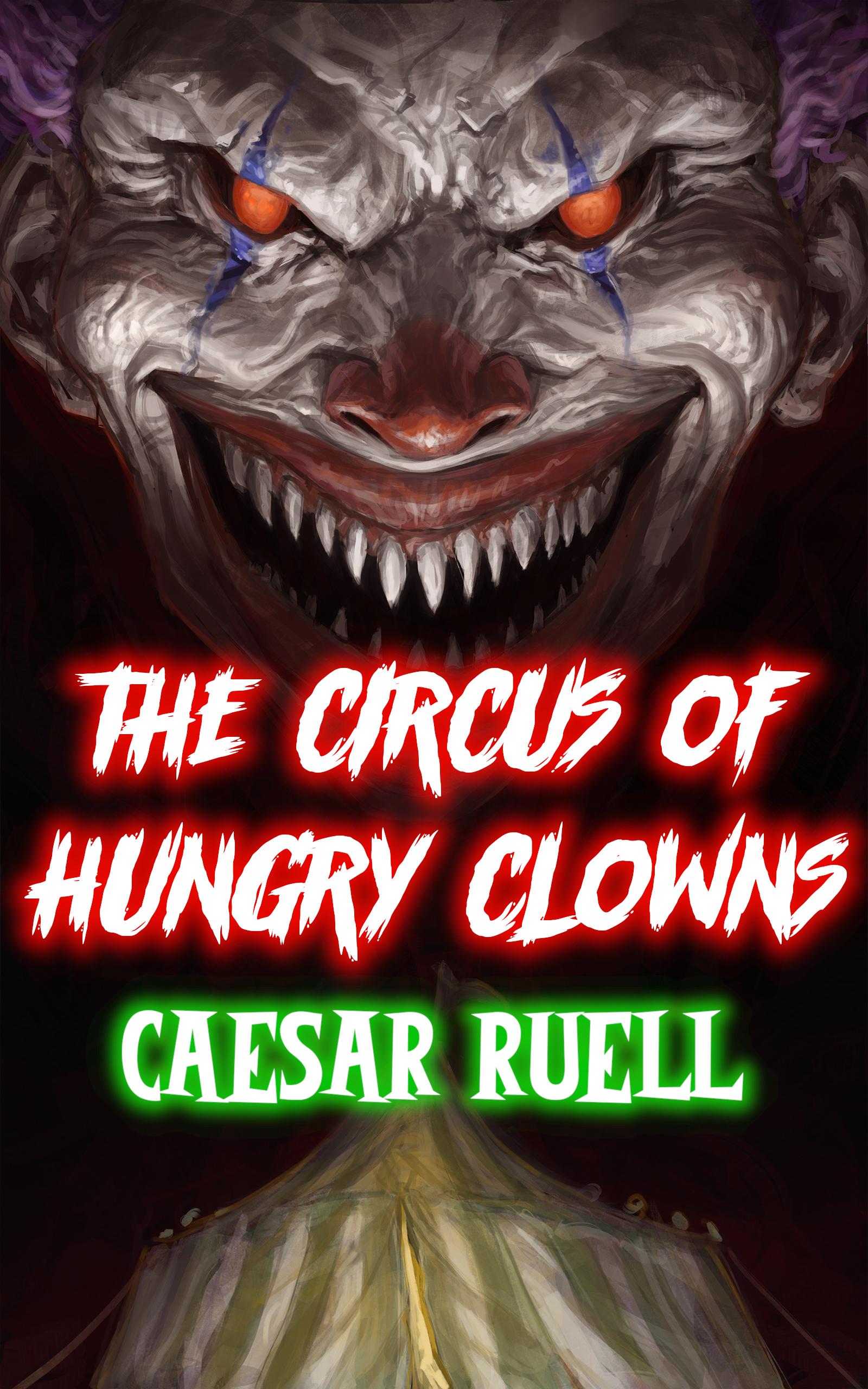 The Circus of Hungry Clowns (Flesh-Eating Circus, #1)